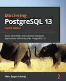 Mastering PostgreSQL 13 - Fourth Edition